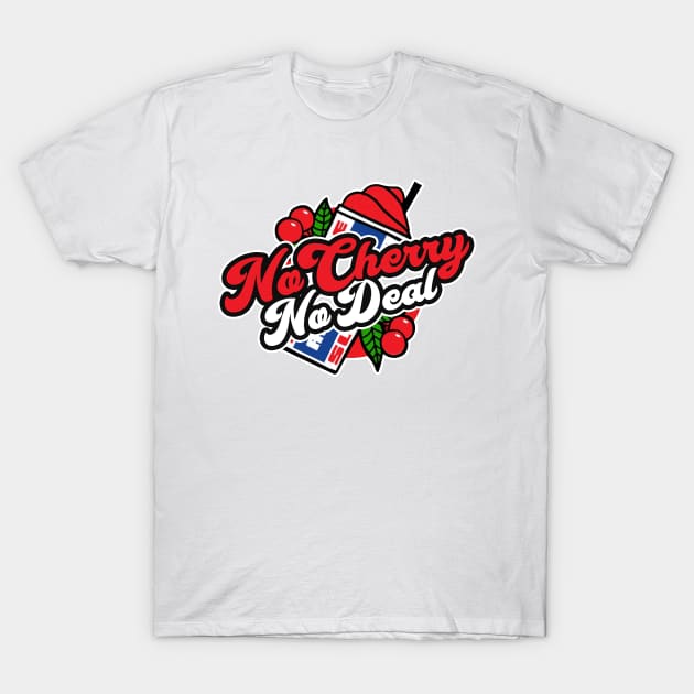 No Cherry No Deal T-Shirt by Psych0 Central